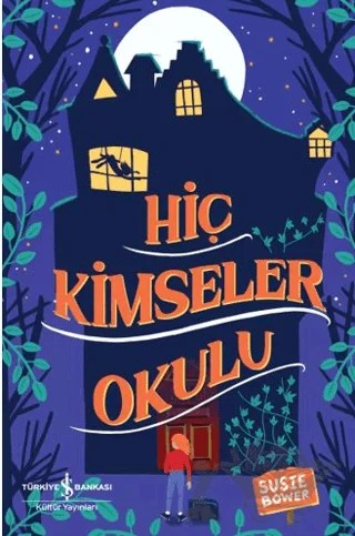 Hiç Kimseler Okulu – Susie Bower – İş Bankası Kültür Yayınları kitap kapağı