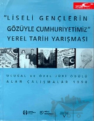 Liseli Gençlerin Gözüyle Cumhuriyetimiz Yerel Tarih Yarışması (Ulusal ve Özel Jüri Ödülü Alan Çalışmalar) – Kolektif – Tarih Vakfı Yurt Yayınları kitap kapağı