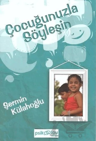 Çocuğunuzla Söyleşin – Şermin Külahoğlu – Psikoolgu kitap kapağı