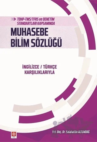 TDHP-TMS/TFRS ve Denetim Standartları Kapsamında Muhasebe Bilim Sözlüğü – Salahattin Altundağ – Ekin Basım Yayın kitap kapağı