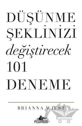 Düşünme Şeklinizi Değiştirecek 101 Deneme – Brianna Wiest – Pegasus Yayınları kitap kapağı