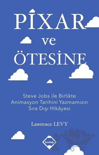 Pixar ve Ötesine – Lawrence Levy – Buzdağı Yayınevi kitap kapağı