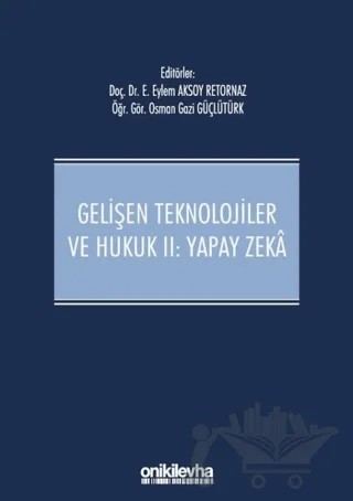 Gelişen Teknolojiler ve Hukuk 2: Yapay Zeka – Eylem Aksoy Retornaz, Osman Gazi Güçlütürk – On İki Levha Yayınları kitap kapağı