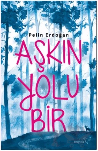 Aşkın Yolu Bir – Pelin Erdoğan – Müptela Yayınları kitap kapağı