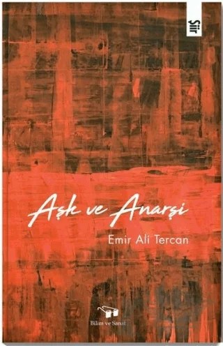 Aşk ve Anarşi – Emir Ali Tercan – Bilim ve Sanat Yayınları kitap kapağı