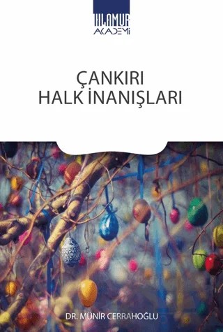 Çankırı Halk İnanışları – Münir Cerrahoğlu – Ihlamur Akademi kitap kapağı