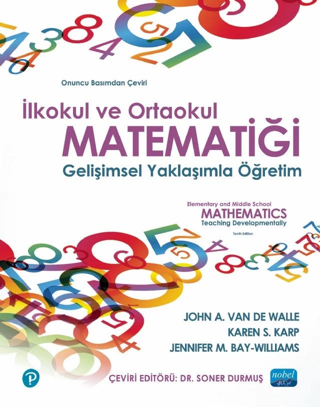 İLKOKUL VE ORTAOKUL MATEMATİĞİ- Gelişimsel Yaklaşımla Öğretim / ELEMENTARY AND MIDDLE SCHOOL MATHEMATICS - Teaching Developmentally – John A. Van de Walle, Karen S. Karp, Jennifer M. Bay-WILLIAMS – Nobel Akademik Yayıncılık kitap kapağı