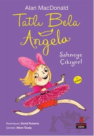 Tatlı Bela Angela Sahneye Çıkıyor! – Alan MacDonald – Kırmızı Kedi Çocuk kitap kapağı