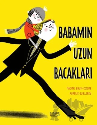 Babamın Uzun Bacakları – Nadine Brun-Cosme, Aurelie Guillerey – İlksatır Yayınevi kitap kapağı