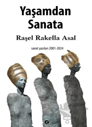 Yaşamdan Sanata – Raşel Rakella Asal – Kafe Kültür Yayıncılık kitap kapağı