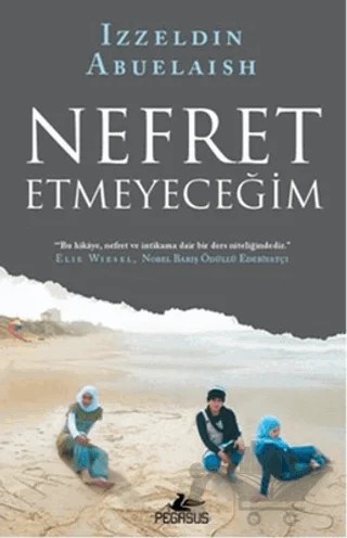 Nefret Etmeyeceğim – Izzeldin Abuelaish – Pegasus Yayınları kitap kapağı