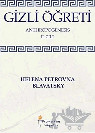 Gizli Öğreti - Anthropogenesis 2. Cilt – Helena Petrovna Blavatsky – Prometheus Yayınları kitap kapağı