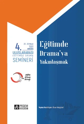 4. Uluslararası Eğitimde Yaratıcı Drama Semineri 23 - 26 Nisan 1991 Eğitimde Drama’ya Yakınlaşmak – Ömer Adıgüzel – Pegem Akademi Yayıncılık kitap kapağı