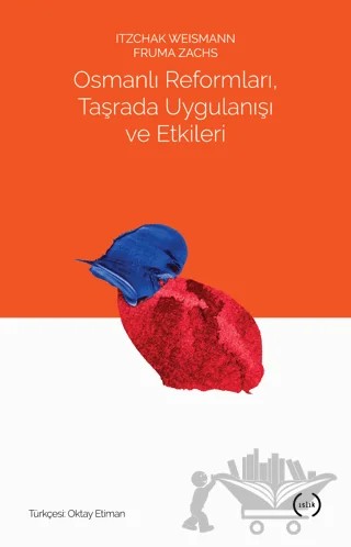 Osmanlı Reformları, Taşrada Uygulanışı ve Etkileri – Fruma Zachs, Itzchak Weismann – Islık Yayınları kitap kapağı
