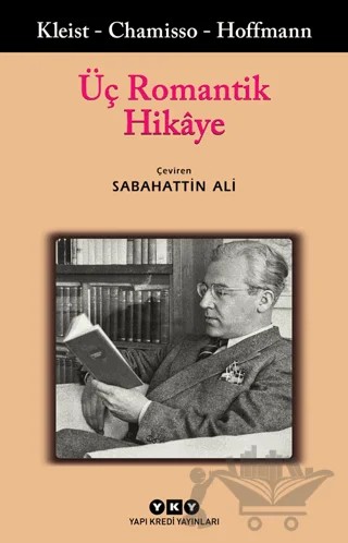 Üç Romantik Hikaye – Adelbert von Chamisso, Ernst Theodor Amadeus Hoffmann, H. Von Kleist – Yapı Kredi Yayınları kitap kapağı