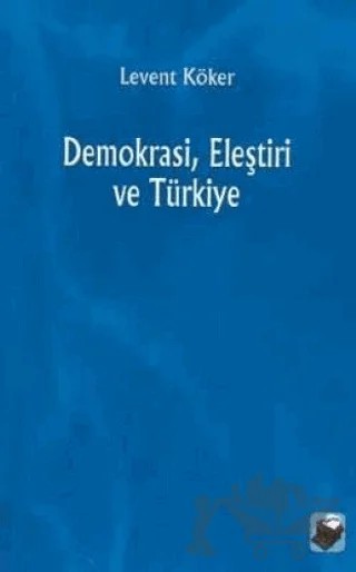 Demokrasi, Eleştiri ve Türkiye – Levent Köker – Dipnot Yayınları kitap kapağı