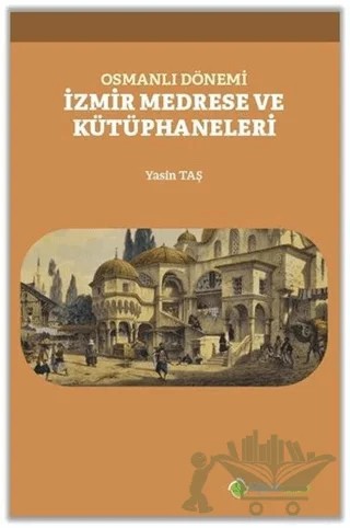 Osmanlı Dönemi İzmir Medrese ve Kütüphaneleri – Yasin Taş – Hiperlink Yayınları kitap kapağı