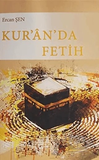 Kur'an'da Fetih – Ercan Şen – Kitabi Yayınevi kitap kapağı