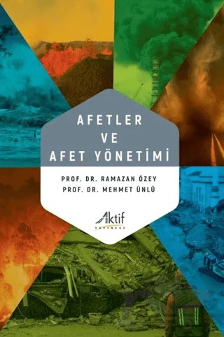 Afetler ve Afet Yönetimi – Mehmet Ünlü, Ramazan Özey – Aktif Yayınevi kitap kapağı