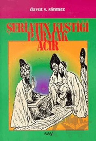 Şeriatın Kestiği Parmak Acır – Davut S. Sönmez – Say Yayınları kitap kapağı