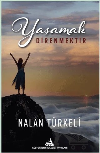 Yaşamak Direnmektir – Nalan Türkeli – Kültürkent Kuledibi Yayınları kitap kapağı
