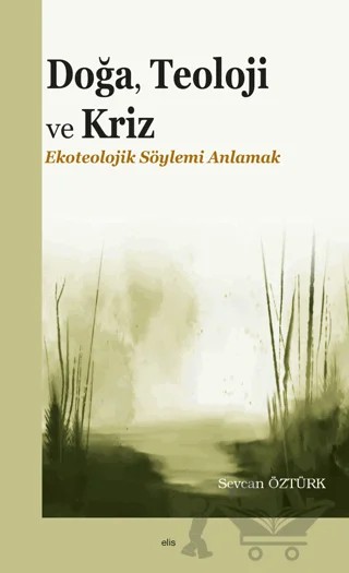 Doğa, Teoloji ve Kriz – Sevcan Öztürk – Elis Yayınları kitap kapağı