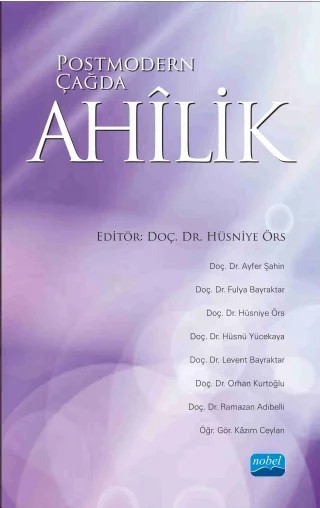 Postmodern Çağda AHÎLİK – Ayfer Şahin, Fulya Bayraktar, Hüsniye Örs, Hüsnü Yücekaya, Levent BAYRAKTAR, Orhan Kurtoğlu, Ramazan Adıbelli, Kâzım Ceylan – Nobel Akademik Yayıncılık kitap kapağı