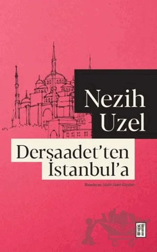 Dersaadet’ten İstanbul’a – Nezih Uzel – Ketebe Yayınları kitap kapağı