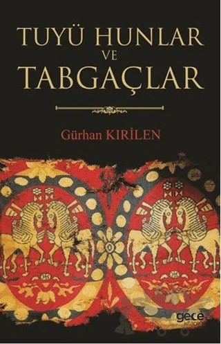 Tuyü Hunlar ve Tabgaçlar – Gürhan Kırilen – Gece Kitaplığı kitap kapağı