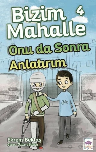 Bizim Mahalle 4 Onu Da Sonra Anlatırım – Ekrem Bektaş – Ötüken Çocuk Yayınları kitap kapağı