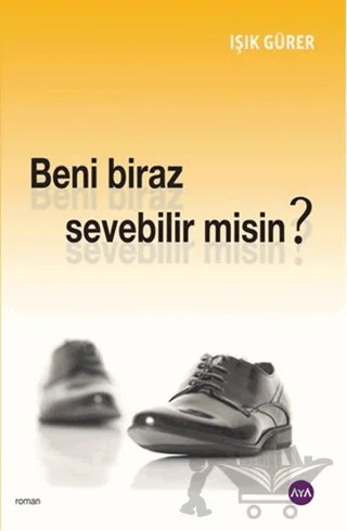 Beni Biraz Sevebilir Misin? – Işık Gürer – Aya Kitap kitap kapağı
