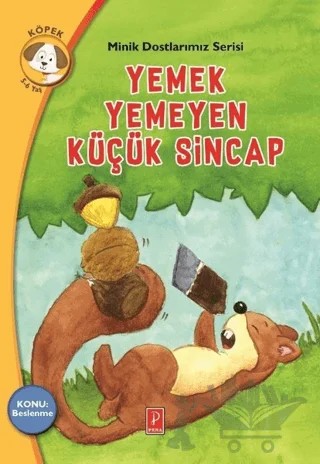 Yemek Yemeyen Küçük Sincap - Minik Dostlarımız Serisi 2 – Rania Boubouri – Pena Yayınları kitap kapağı
