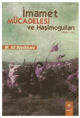 İmamet Mücadelesi ve Haşimoğulları – Mehmet Ali Büyükkara – Rağbet Yayınları kitap kapağı