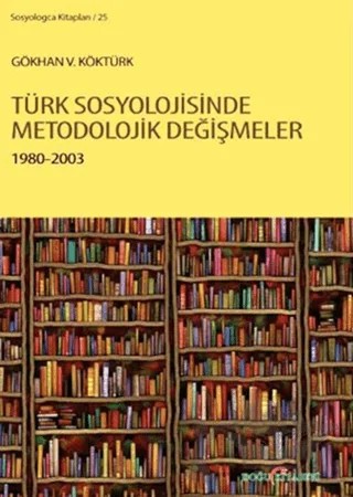 Türk Sosyolojisinde Metodolojik Değişmeler 1980-2003 – Gökhan V. Köktürk – Doğu Kitabevi kitap kapağı