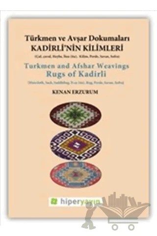 Kadirli’nin Kilimleri: Türkmen ve Avşar Dokumaları – Kenan Erzurum – Hiperlink Yayınları kitap kapağı