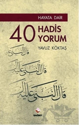 Hayata Dair 40 Hadis, 40 Yorum – Yavuz Köktaş – Rağbet Yayınları kitap kapağı