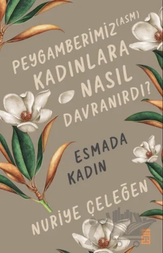 Peygamberimiz (ASM) Kadınlara Nasıl Davranırdı? - Esmada Kadın – Nuriye Çeleğen – Timaş İnanç kitap kapağı