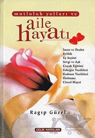 Mutluluk Yolları ve Aile Hayatı (2. Hamur) – Ragıp Güzel – Çelik Yayınevi kitap kapağı