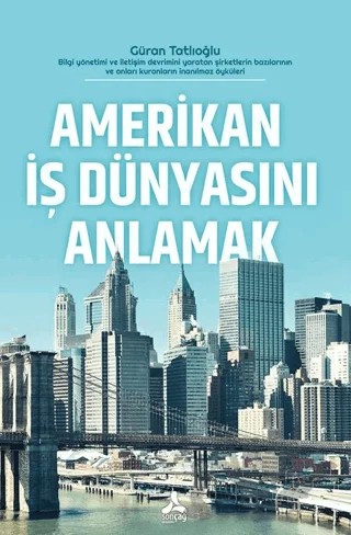 Amerikan İş Dünyasını Anlamak – Güran Tatlıoğlu – Sonçağ Yayınları kitap kapağı