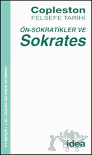 Felsefe Tarihi Ön-Sokratikler ve Sokrates Cilt 1 – Frederick Copleston – İdea Yayınevi kitap kapağı