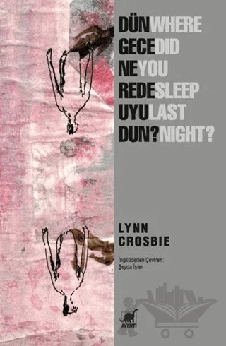 Dün Gece Nerede Uyudun? – Lynn Crosbie – Ayrıntı Yayınları kitap kapağı