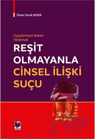 Uygulamaya Bakan Yönleriyle Reşit Olmayanla Cinsel İlişki Suçu – Ömer Faruk Keser – Adalet Yayınevi kitap kapağı