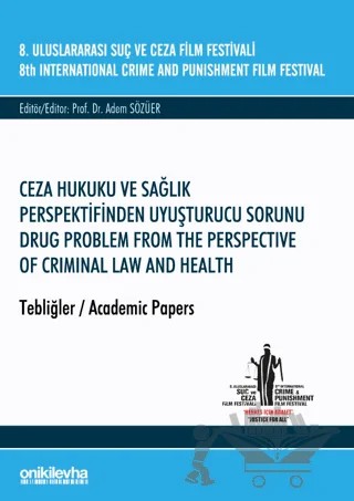 8. Uluslararası Suç ve Ceza Film Festivali "Ceza Hukuku ve Sağlık Perspektifinden Uyuşturucu Sorunu" Tebliğler – Adem Sözüer – On İki Levha Yayınları kitap kapağı