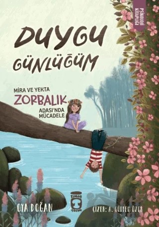 Mira ve Yekta Zorbalık Adası'nda Mücadele - Duygu Günlüğüm – Oya Doğan – Timaş Çocuk kitap kapağı
