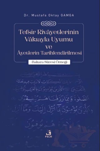 Tefsir Rivayetlerinin Vakıayla Uyumu ve Ayetlerin Tarihlendirilmesi – Mustafa Oktay Gamga – Fecr Yayınları kitap kapağı