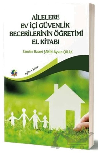Ailelere Ev İçi Güvenlik Becerilerinin Öğretimi El Kitabı – Aysun Çolak, Candan Hasret Şahin – Eğiten Kitap kitap kapağı