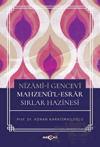 Nizami-i Gencevi Mahzenü-l - Esrar Sırlar Hazinesi – Adnan Karaismailoğlu – Akçağ Yayınları kitap kapağı