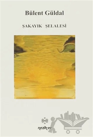 Şakayık Şelalesi – Bülent Güldal – Neziher Yayınları kitap kapağı