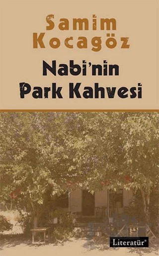 Nabi'nin Park Kahvesi – Samim Kocagöz – Literatür Yayıncılık kitap kapağı