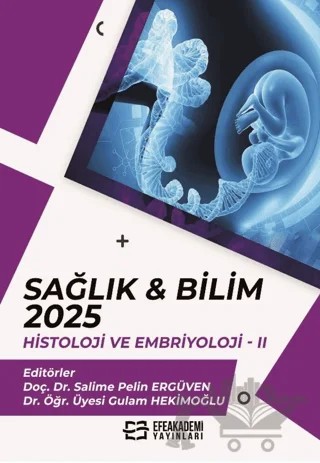 Sağlık & Bilim 2025: Histoloji ve Embriyoloji - 2 – Kolektif – Efe Akademi Yayınları kitap kapağı